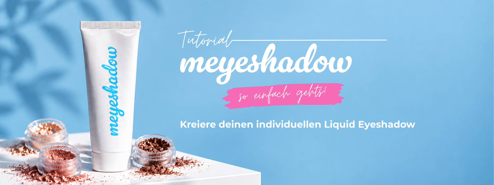 meyeshadow Tutorial: meyeshadow Base und Pigmente zum Kreieren eines individuellen flüssigen Lidschattens